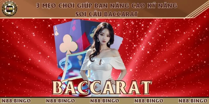 Cầu Baccarat Là Gì? Mẹo “Săn” Cầu Từ Chuyên Gia N88 3 Những mẹo chơi khi tiến hành soi cầu baccarat
