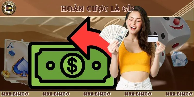 Hoàn cược được hiểu là phần tiền mà người chơi được nhận lại từ nhà cái