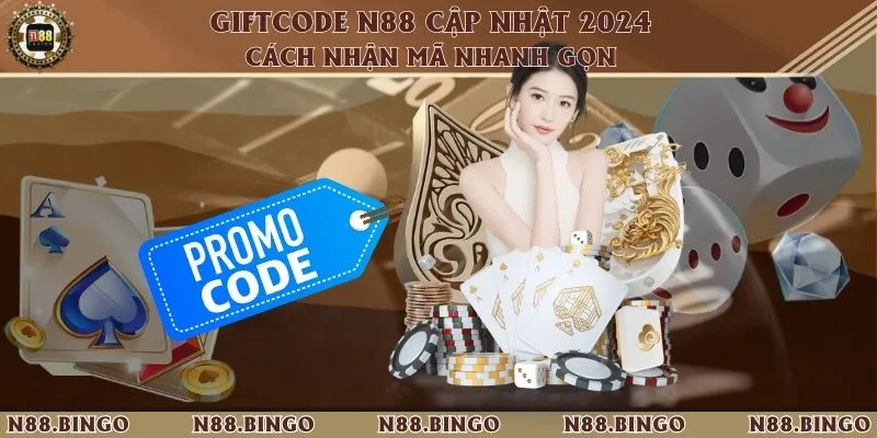 Giftcode N88 Cập Nhật 2024 - Cách Nhận Mã Nhanh Gọn