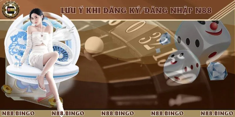 N88 | N88.COM - Link Vào Nhà Cái N88 Chính Thức Tại Việt Nam 40 3 Lưu ý quan trọng khi đăng ký/đăng nhập vào nhà cái