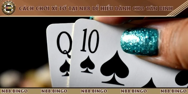 Cách Chơi Xì Tố Tại N88 Dễ Hiểu Dành Cho Tân Binh